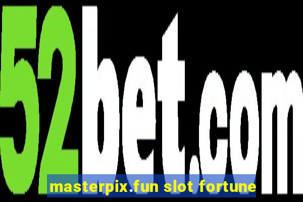 masterpix.fun slot fortune